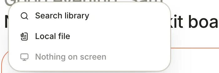 The attach menu with three choices: Search library, Local file and Nothing on screen.